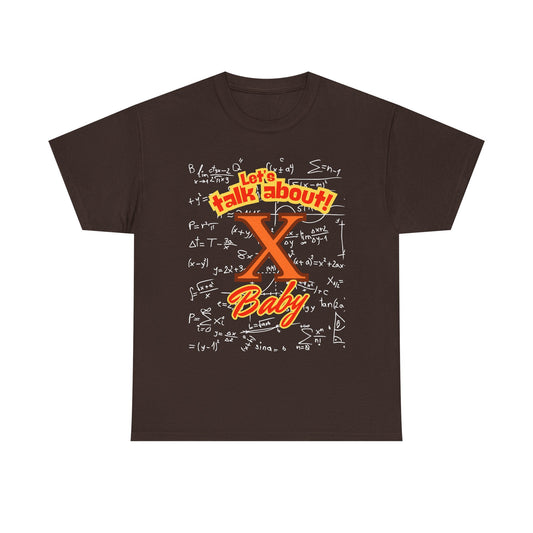 Front: Let Talk About X Baby -Back: Solve for X: -Unisex Heavy Cotton Tee
