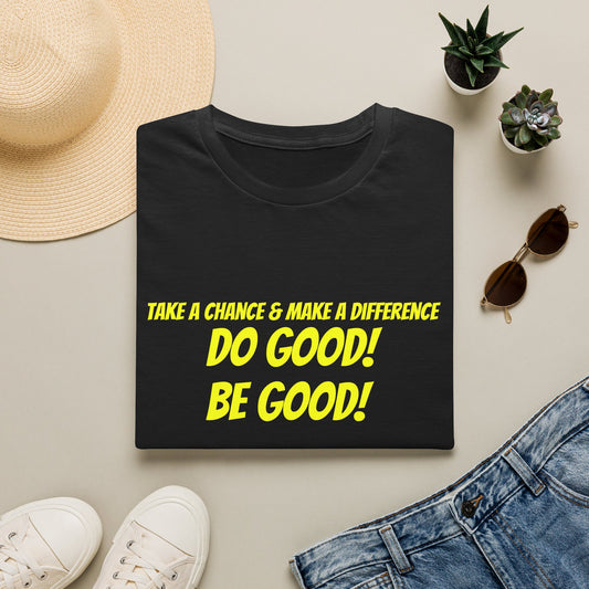 Do Good! Be Good! T-Shirt — Inspirational Positive Message Tee