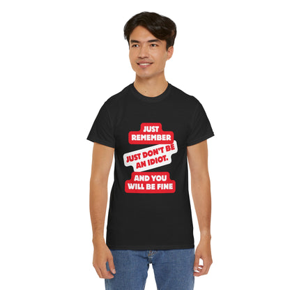 Don't Be An Idiot -Funny Reminder T-Shirt, Unisex Heavy Cotton Tee, Casual Wear, Gift for Friends, Humorous Tee, Birthday Gift, Everyday Wear
