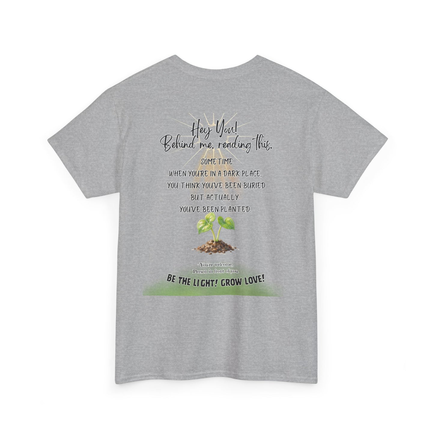 Inspirational Quote T-Shirt — “Hey You! Behind me, reading this…”