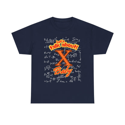 Front: Let Talk About X Baby -Back: Solve for X: -Unisex Heavy Cotton Tee
