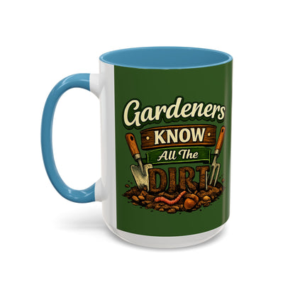 Gardener’s Know All the Dirt Accent Coffee Mug – Funny Gardening Coffee Cup (11/15oz)