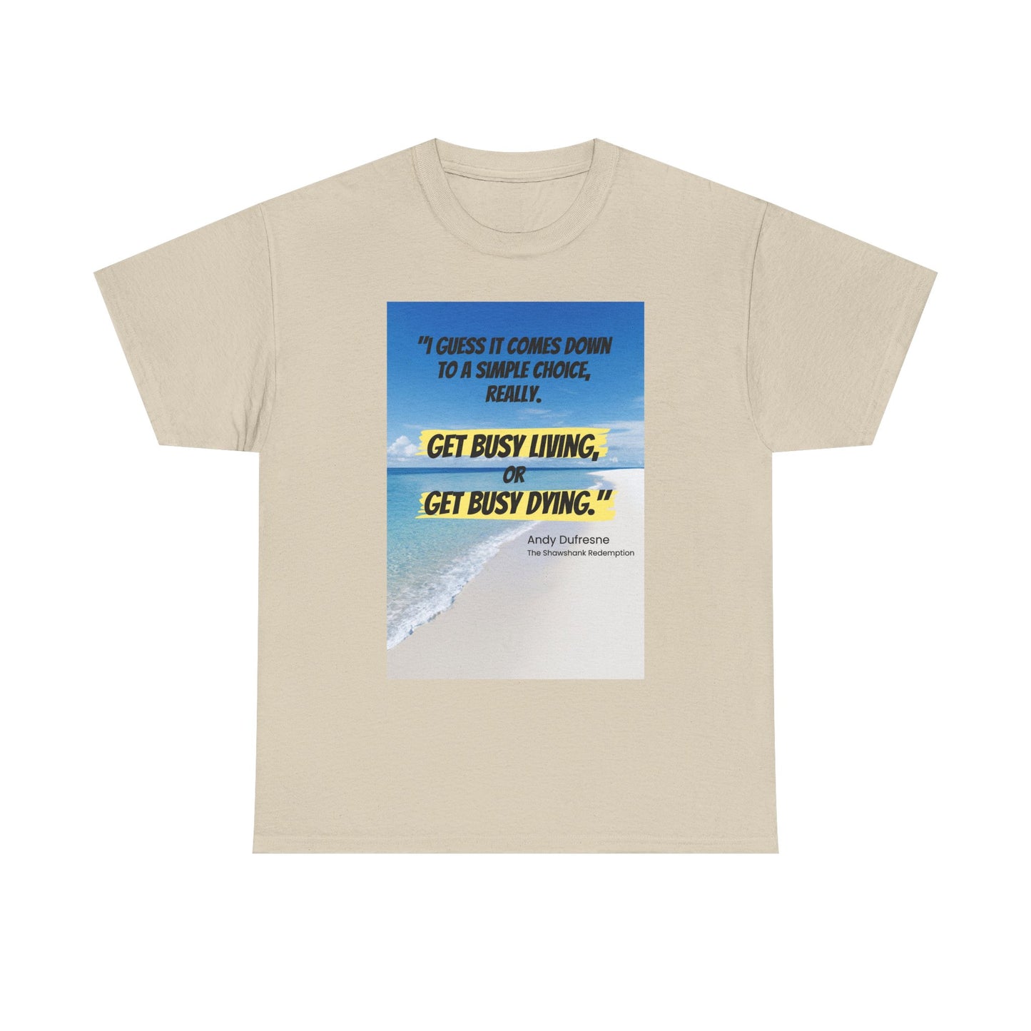 Get Busy Living -Inspirational Quote Tee, Motivational Shirt, Casual Wear, Gift for Friends, Coastal Vibe, Summer Style, Beach Look