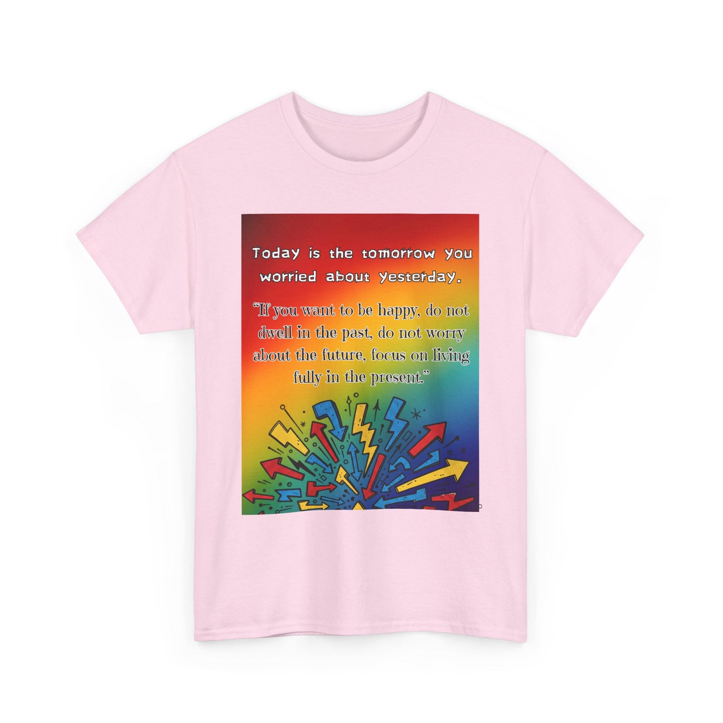 Inspirational Quote Tee — "Today is the Tomorrow You Worried About Yesterday" Rainbow Graphic