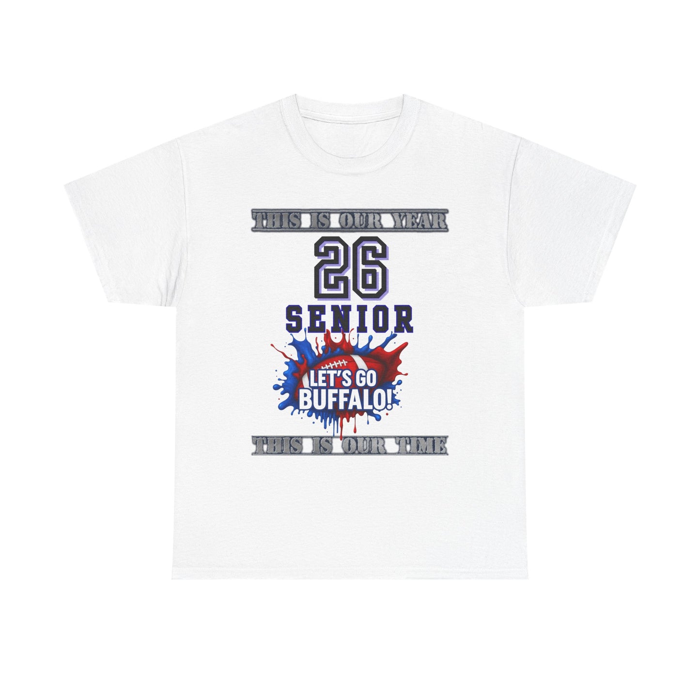 This Is Our Year, Class of 2026 Shirt, Graduation Gift, School Spirit Tee, Let's Go Buffalo Apparel