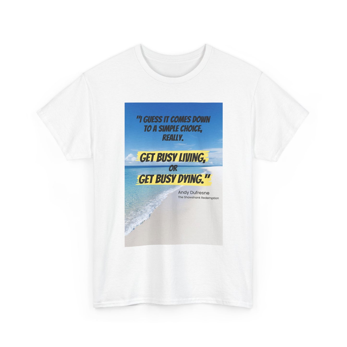 Get Busy Living -Inspirational Quote Tee, Motivational Shirt, Casual Wear, Gift for Friends, Coastal Vibe, Summer Style, Beach Look