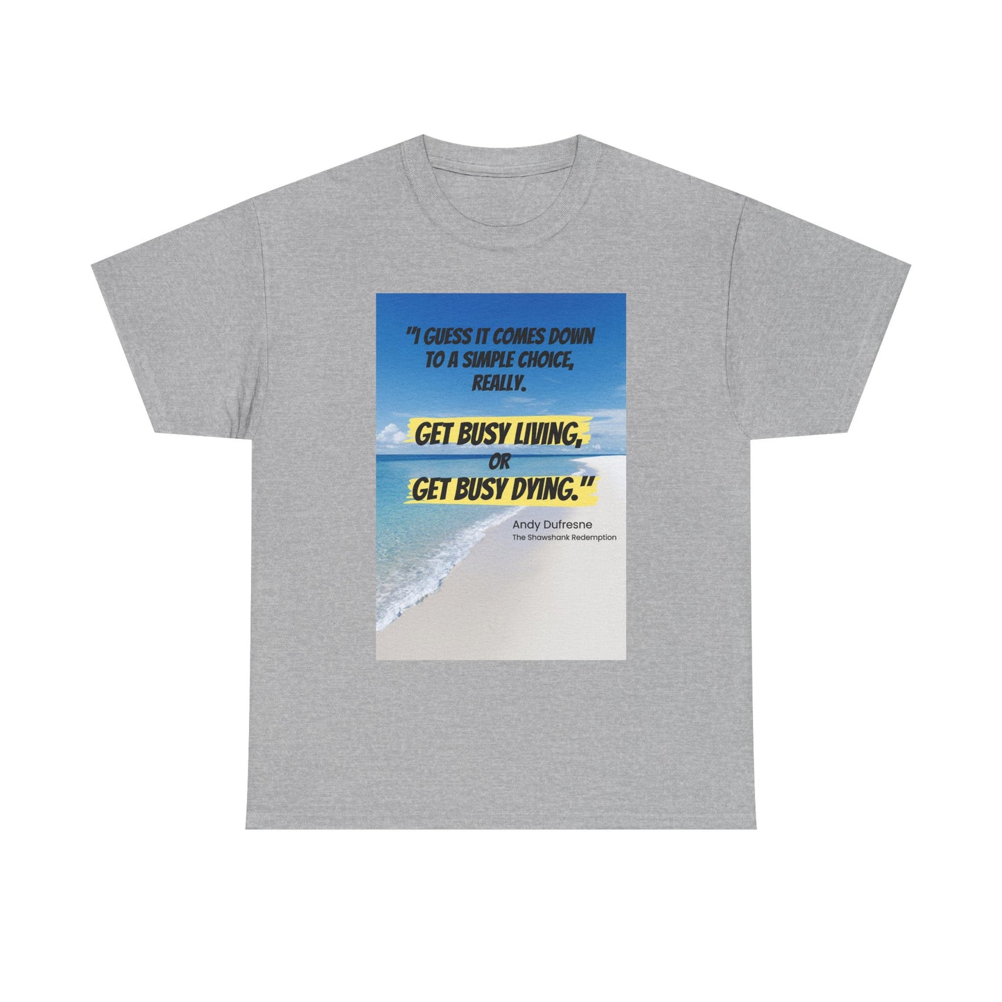 Get Busy Living -Inspirational Quote Tee, Motivational Shirt, Casual Wear, Gift for Friends, Coastal Vibe, Summer Style, Beach Look