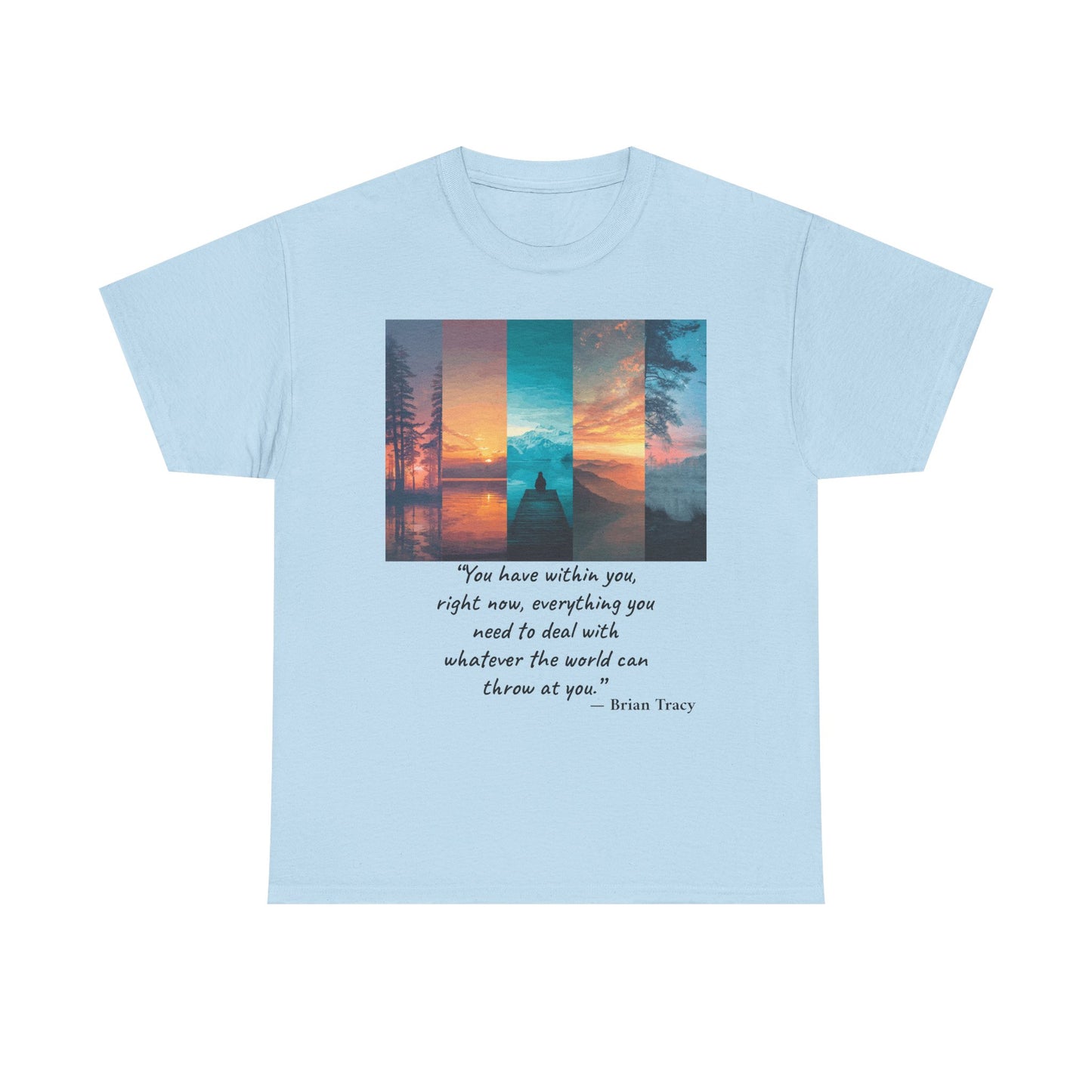 Inspirational Quote T-Shirt, Unisex Heavy Cotton Tee, Motivational Graphic Tee, Cozy Casual Wear, Gift for Nature Lovers, Uplifting Apparel