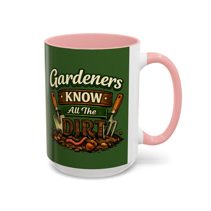 Gardener’s Know All the Dirt Accent Coffee Mug – Funny Gardening Coffee Cup (11/15oz)