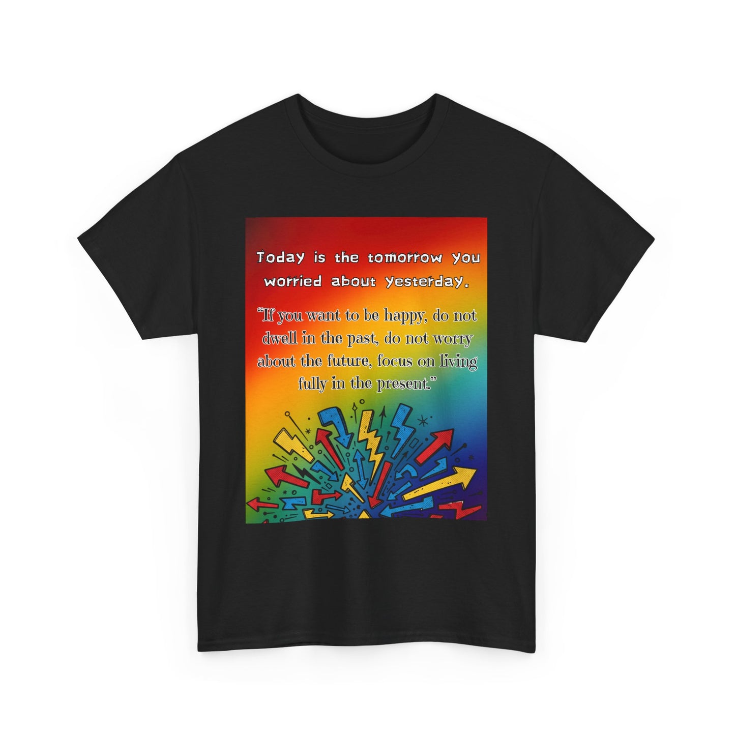 Inspirational Quote Tee — "Today is the Tomorrow You Worried About Yesterday" Rainbow Graphic