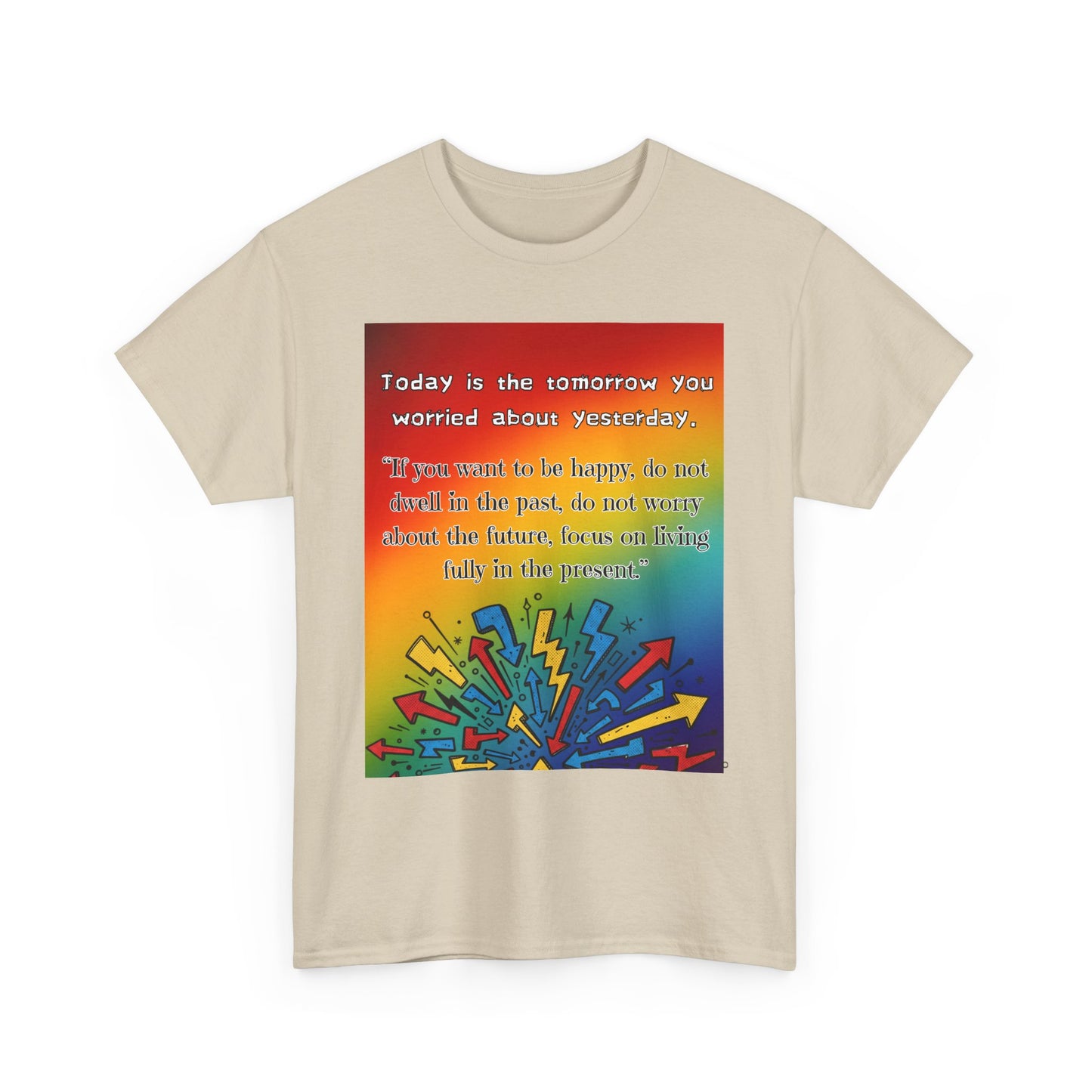 Inspirational Quote Tee — "Today is the Tomorrow You Worried About Yesterday" Rainbow Graphic
