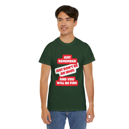 Don't Be An Idiot -Funny Reminder T-Shirt, Unisex Heavy Cotton Tee, Casual Wear, Gift for Friends, Humorous Tee, Birthday Gift, Everyday Wear