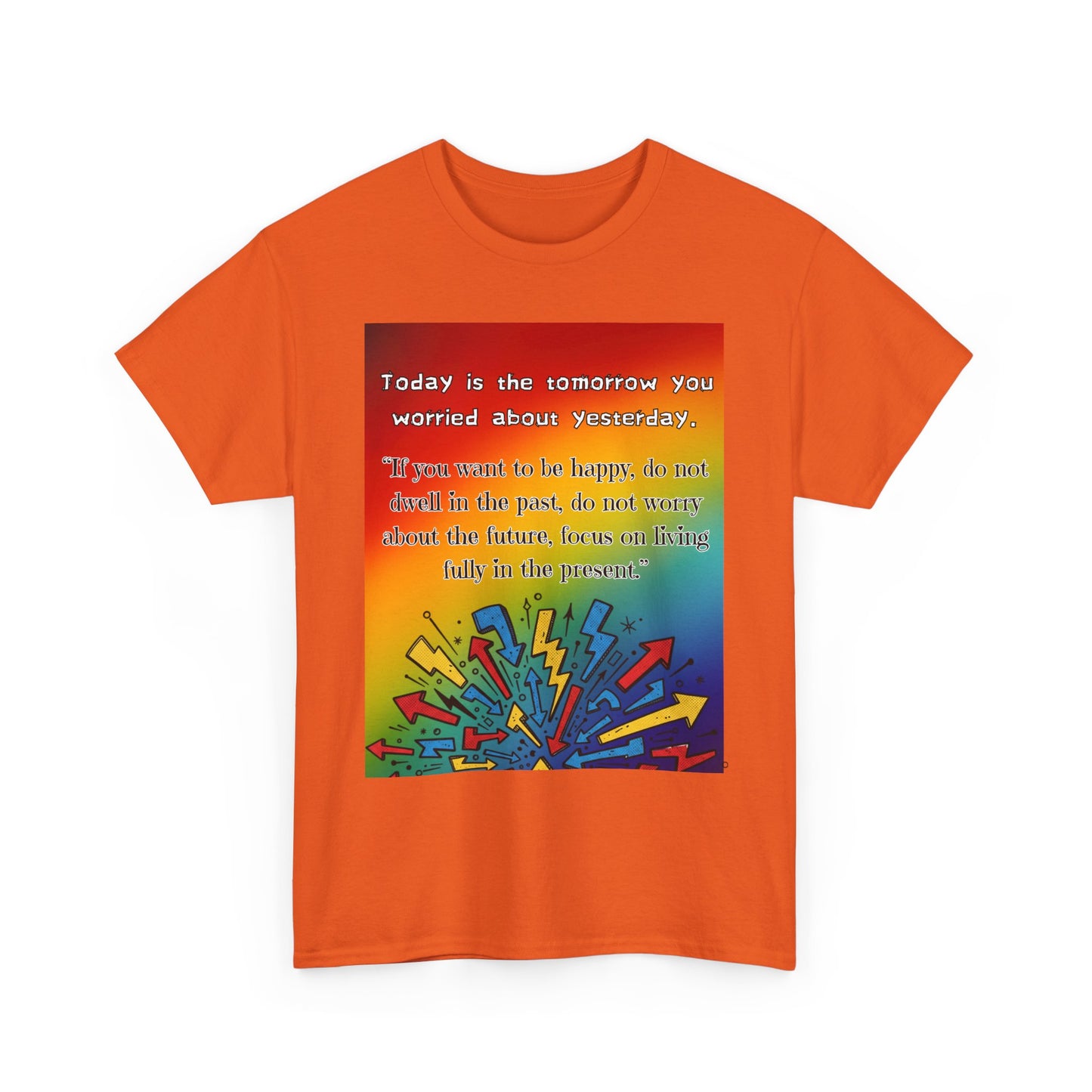 Inspirational Quote Tee — "Today is the Tomorrow You Worried About Yesterday" Rainbow Graphic