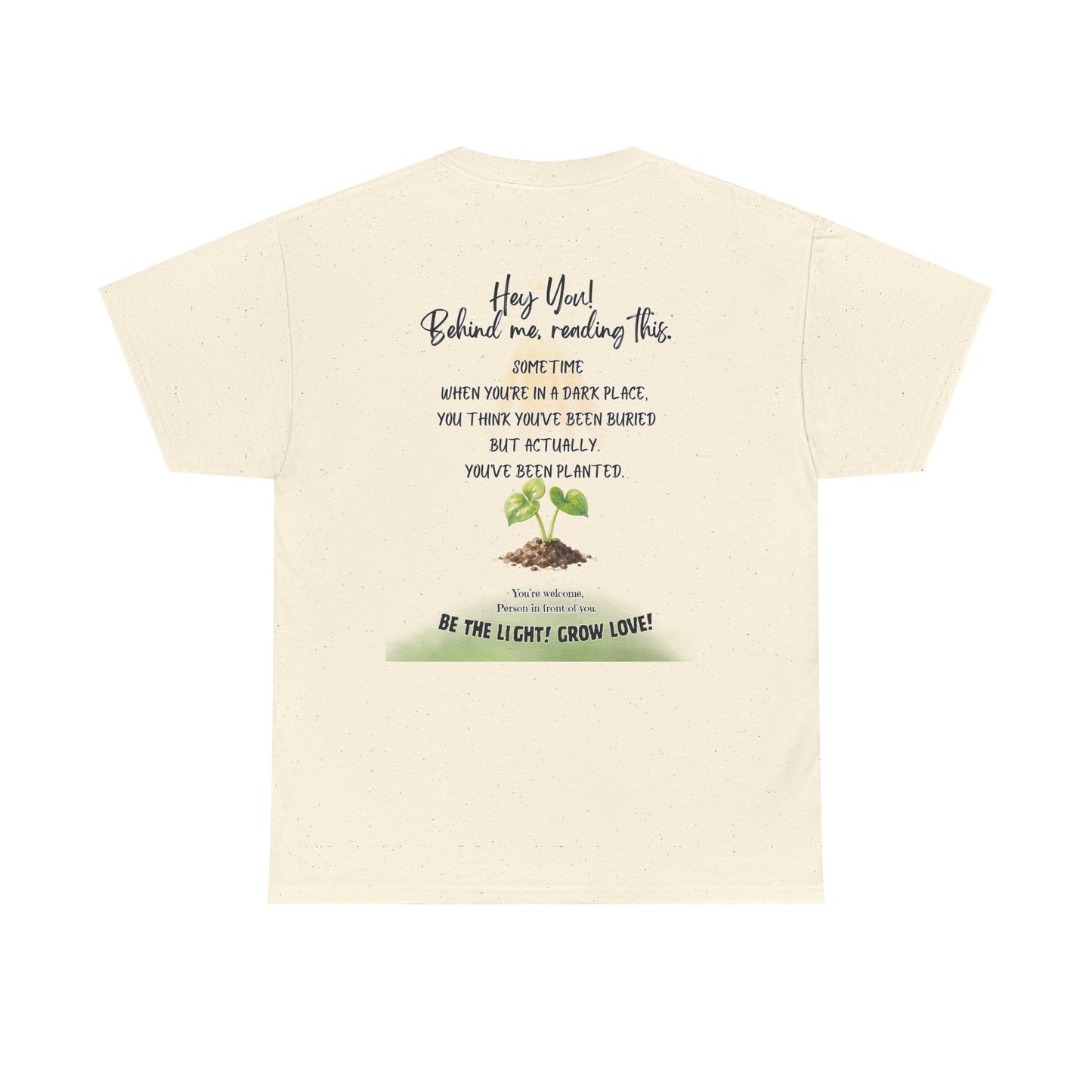 Inspirational Quote T-Shirt — “Hey You! Behind me, reading this…”