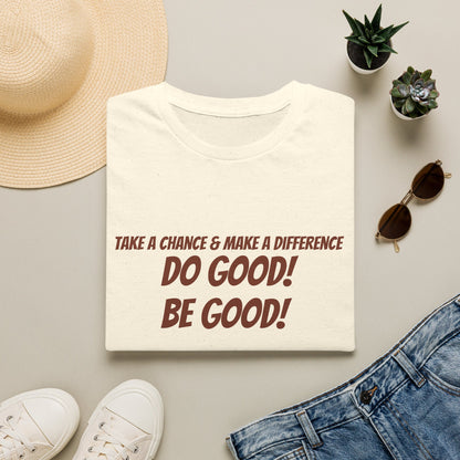 Do Good! Be Good! T-Shirt — Inspirational Positive Message Tee