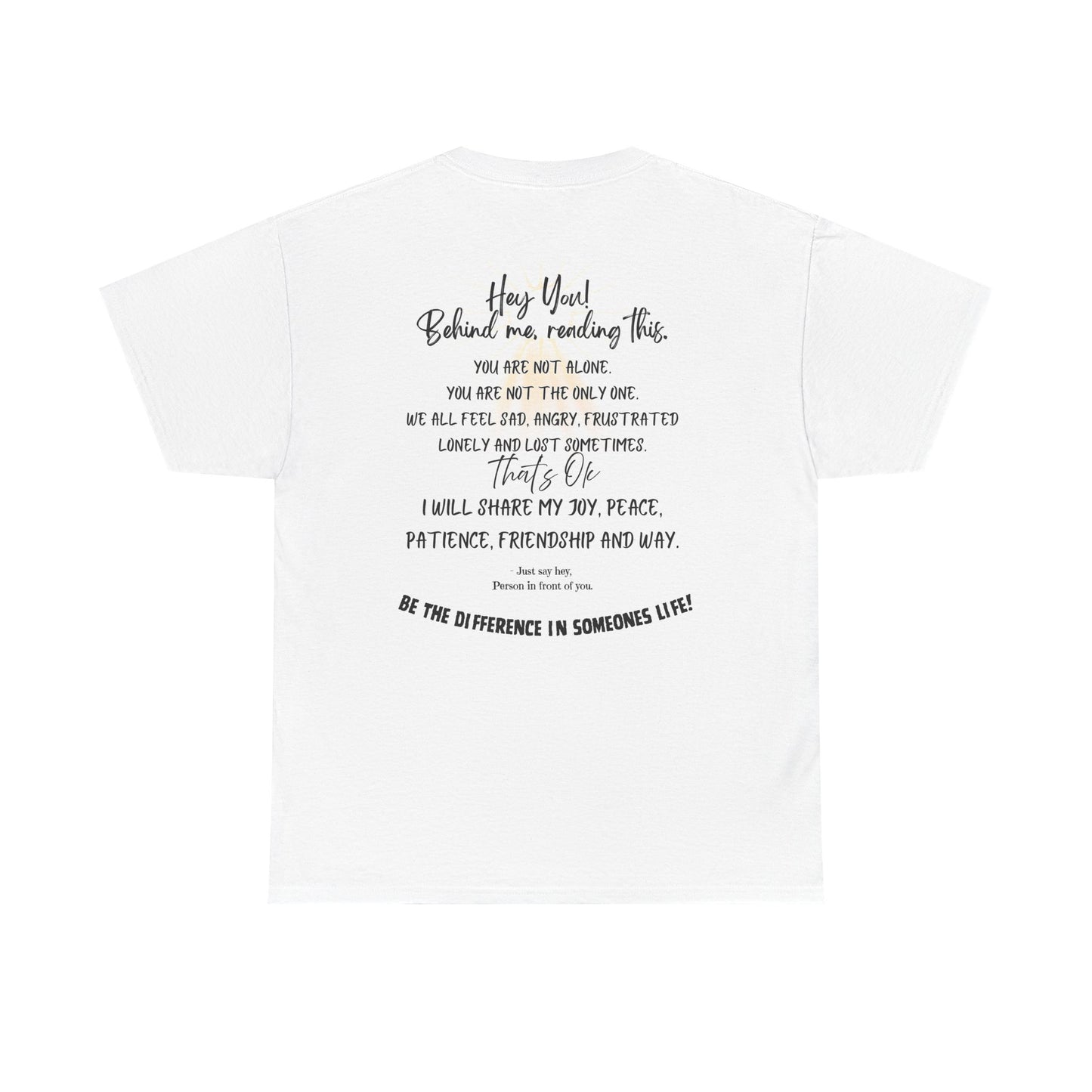 Inspirational Message Tee — 'Hey You! Behind Me, Reading This' Encouragement Shirt