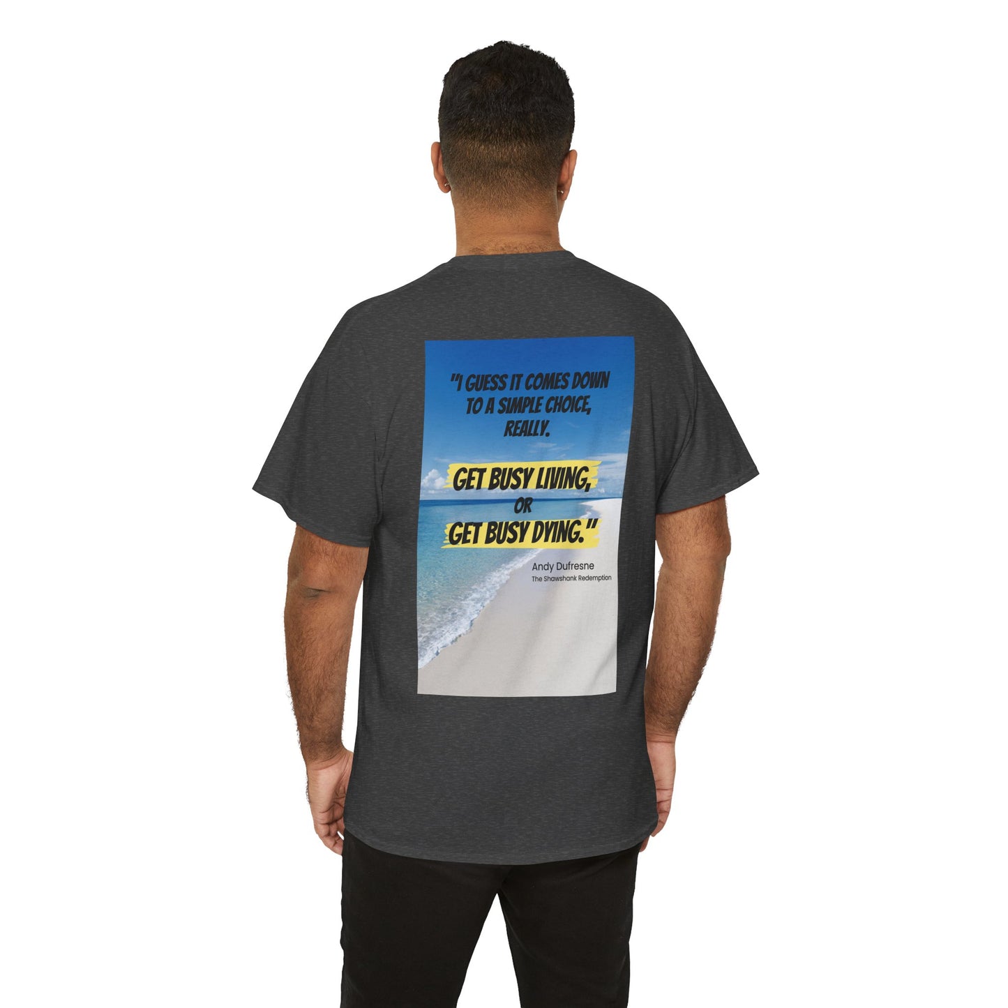 Get Busy Living -Inspirational Quote Tee, Motivational Shirt, Casual Wear, Gift for Friends, Coastal Vibe, Summer Style, Beach Look