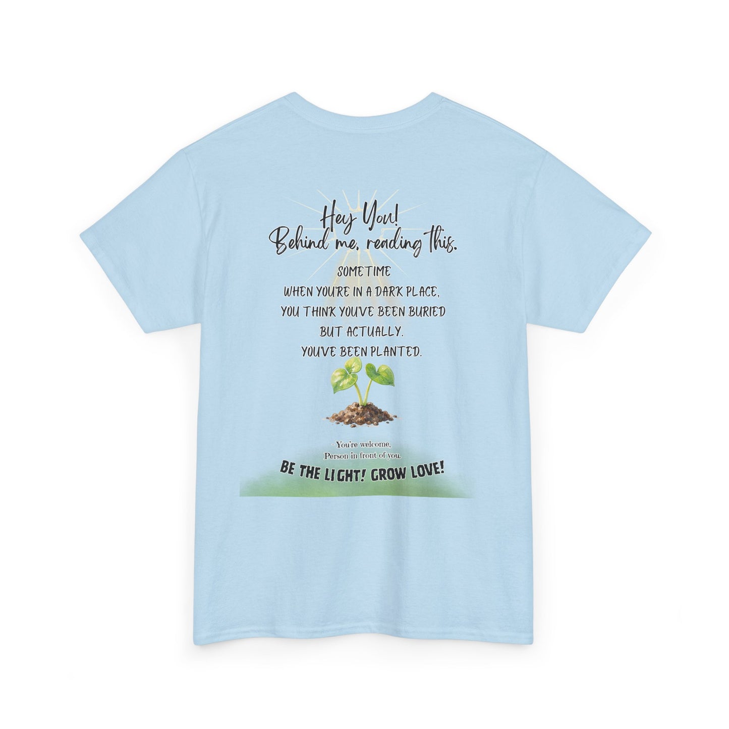 Inspirational Quote T-Shirt — “Hey You! Behind me, reading this…”