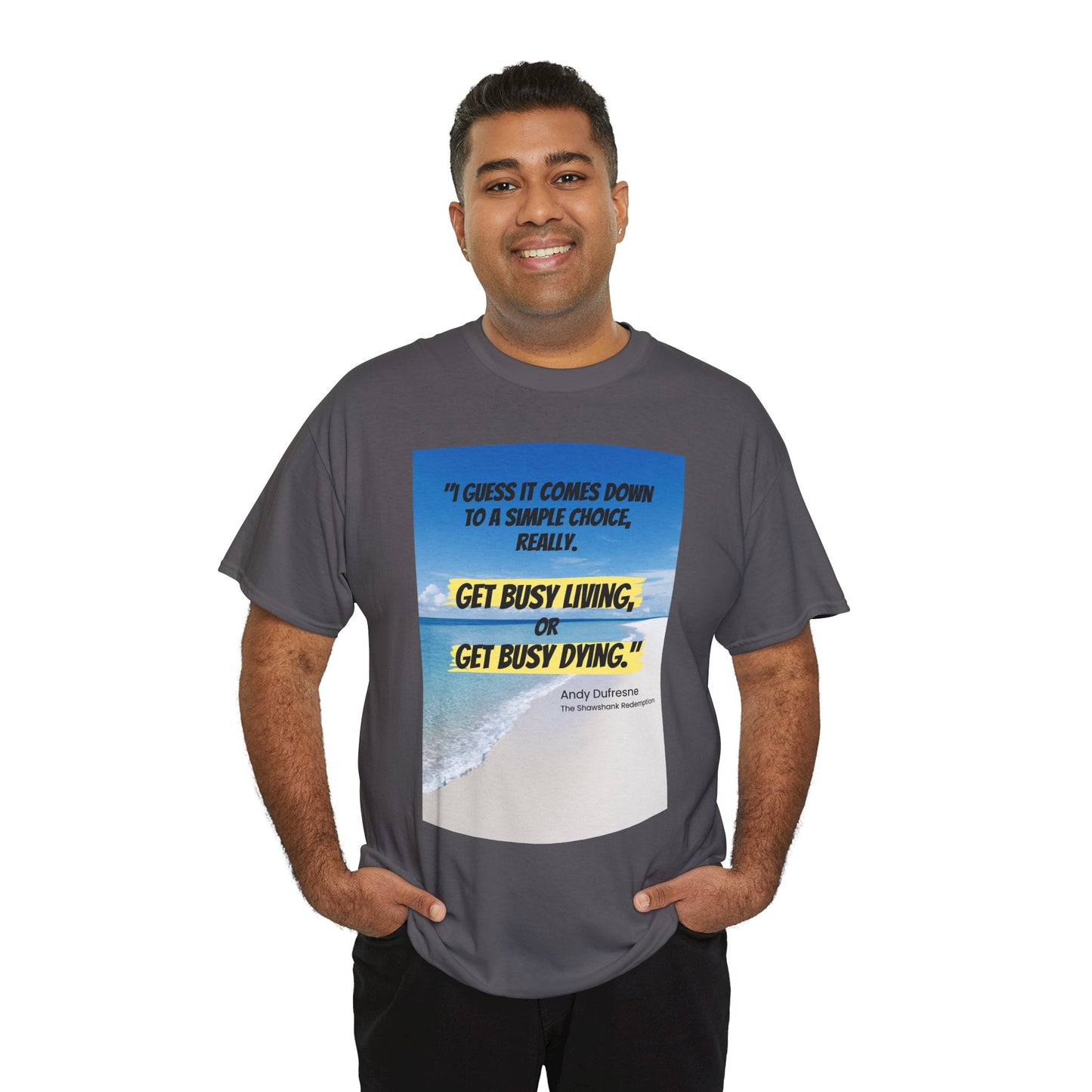 Get Busy Living -Inspirational Quote Tee, Motivational Shirt, Casual Wear, Gift for Friends, Coastal Vibe, Summer Style, Beach Look