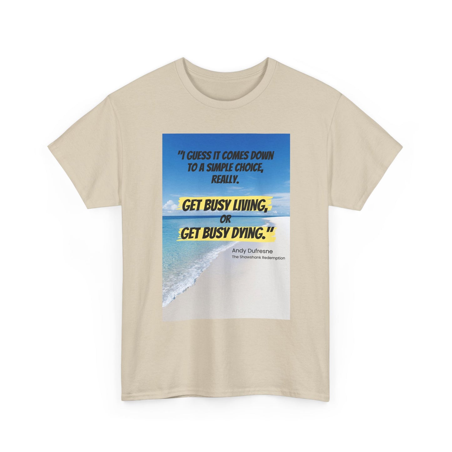 Get Busy Living -Inspirational Quote Tee, Motivational Shirt, Casual Wear, Gift for Friends, Coastal Vibe, Summer Style, Beach Look