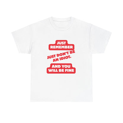 Don't Be An Idiot -Funny Reminder T-Shirt, Unisex Heavy Cotton Tee, Casual Wear, Gift for Friends, Humorous Tee, Birthday Gift, Everyday Wear