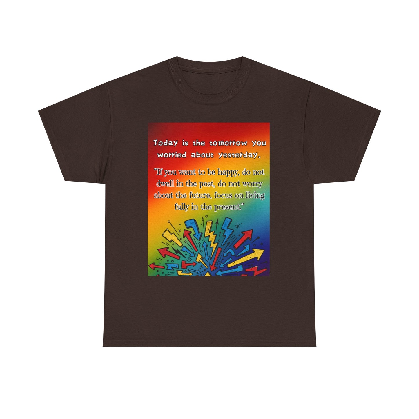 Inspirational Quote Tee — "Today is the Tomorrow You Worried About Yesterday" Rainbow Graphic