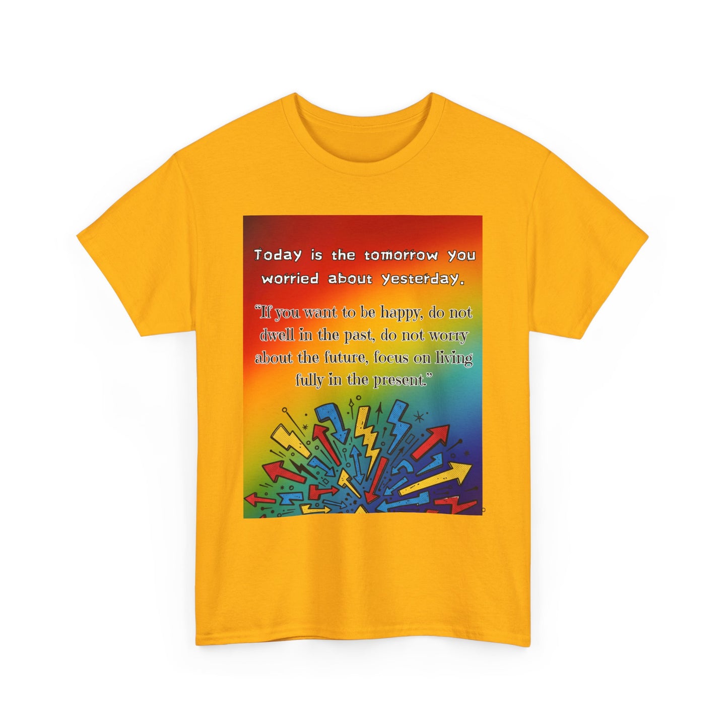 Inspirational Quote Tee — "Today is the Tomorrow You Worried About Yesterday" Rainbow Graphic