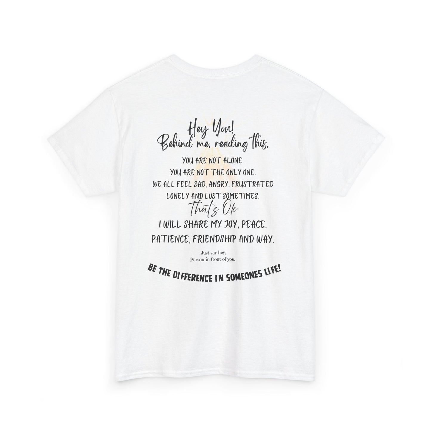 Inspirational Message Tee — 'Hey You! Behind Me, Reading This' Encouragement Shirt