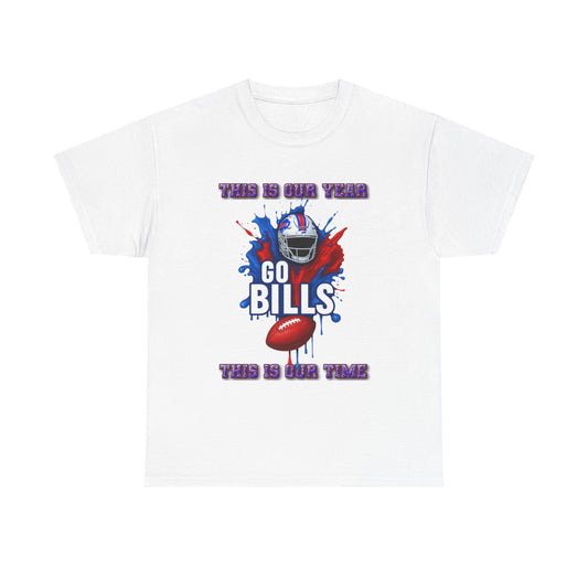 Go Bills Our Year -Football Fan Tee - Unisex Cotton Shirt for Game Day, Sports Events, Tailgating, Gift for Fans, Lightweight Cotton T-shirt