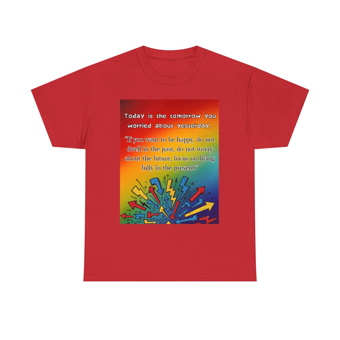 Inspirational Quote Tee — "Today is the Tomorrow You Worried About Yesterday" Rainbow Graphic
