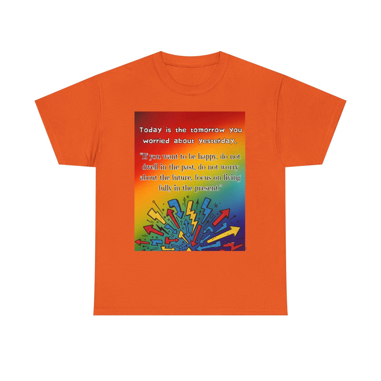 Inspirational Quote Tee — "Today is the Tomorrow You Worried About Yesterday" Rainbow Graphic