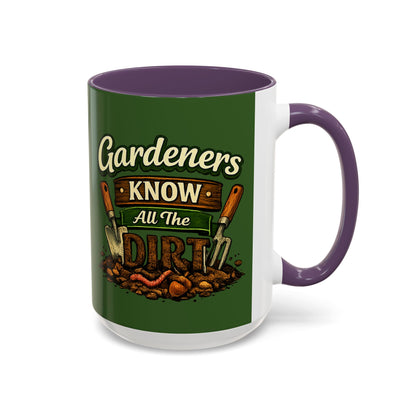 Gardener’s Know All the Dirt Accent Coffee Mug – Funny Gardening Coffee Cup (11/15oz)