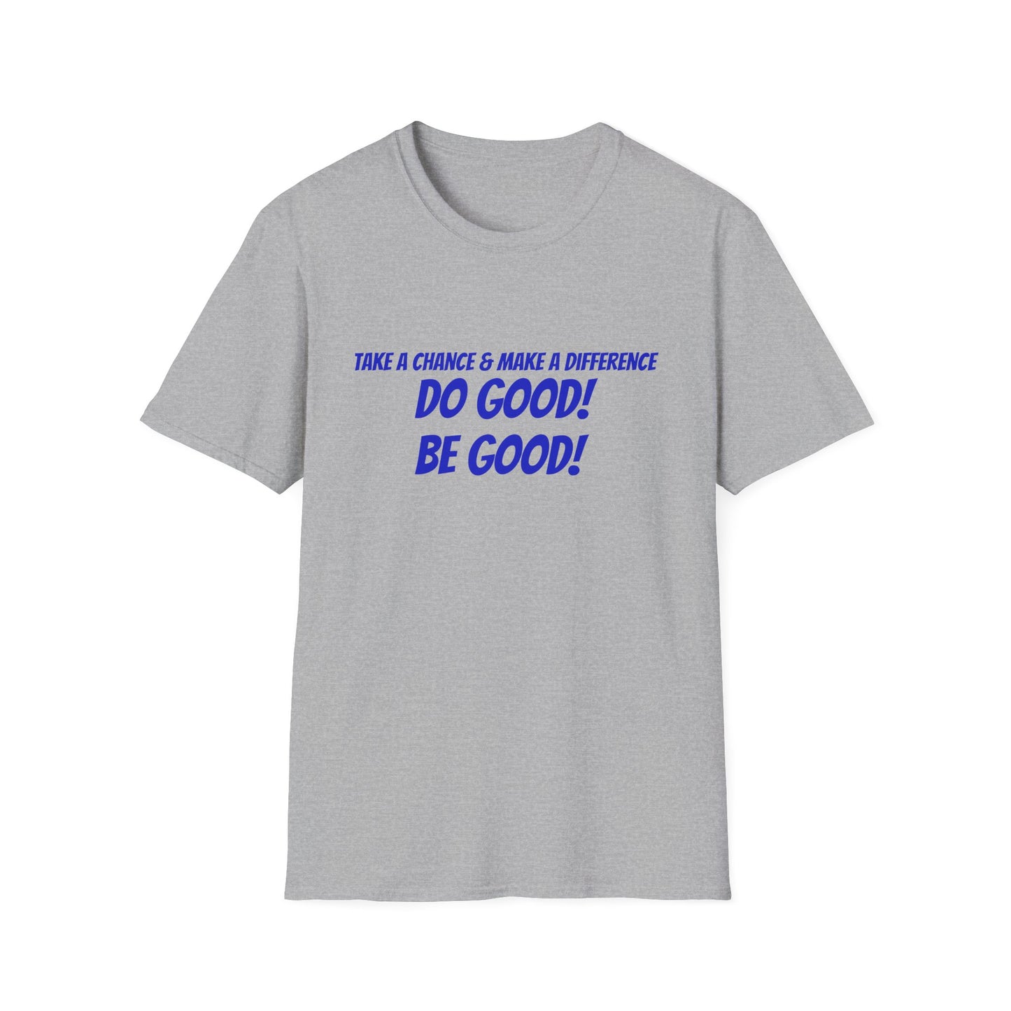 Do Good! Be Good! T-Shirt — Inspirational Positive Message Tee