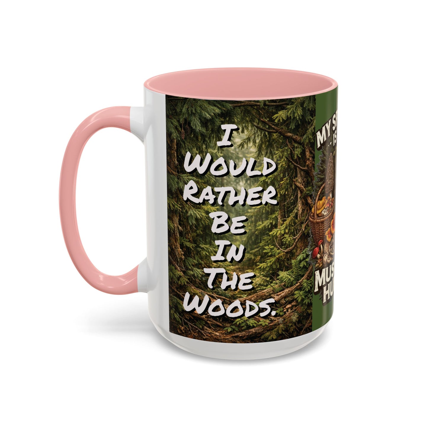 "My Spore Time Is Spent Mushroom Hunting" #2 Accent Coffee Mug (11/15oz)