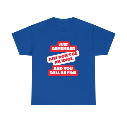 Don't Be An Idiot -Funny Reminder T-Shirt, Unisex Heavy Cotton Tee, Casual Wear, Gift for Friends, Humorous Tee, Birthday Gift, Everyday Wear