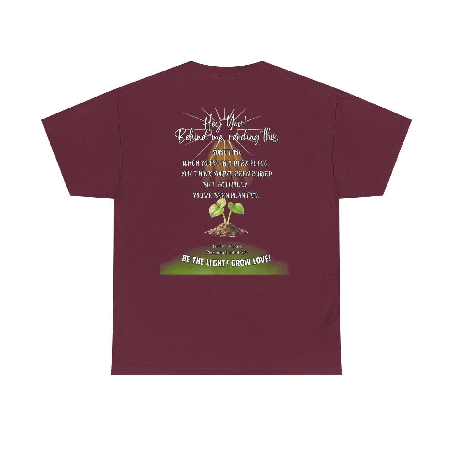 Inspirational Quote T-Shirt — “Hey You! Behind me, reading this…”