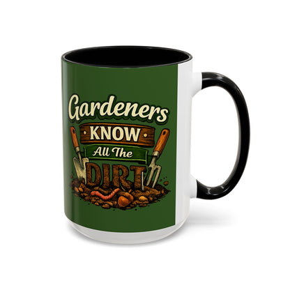 Gardener’s Know All the Dirt Accent Coffee Mug – Funny Gardening Coffee Cup (11/15oz)