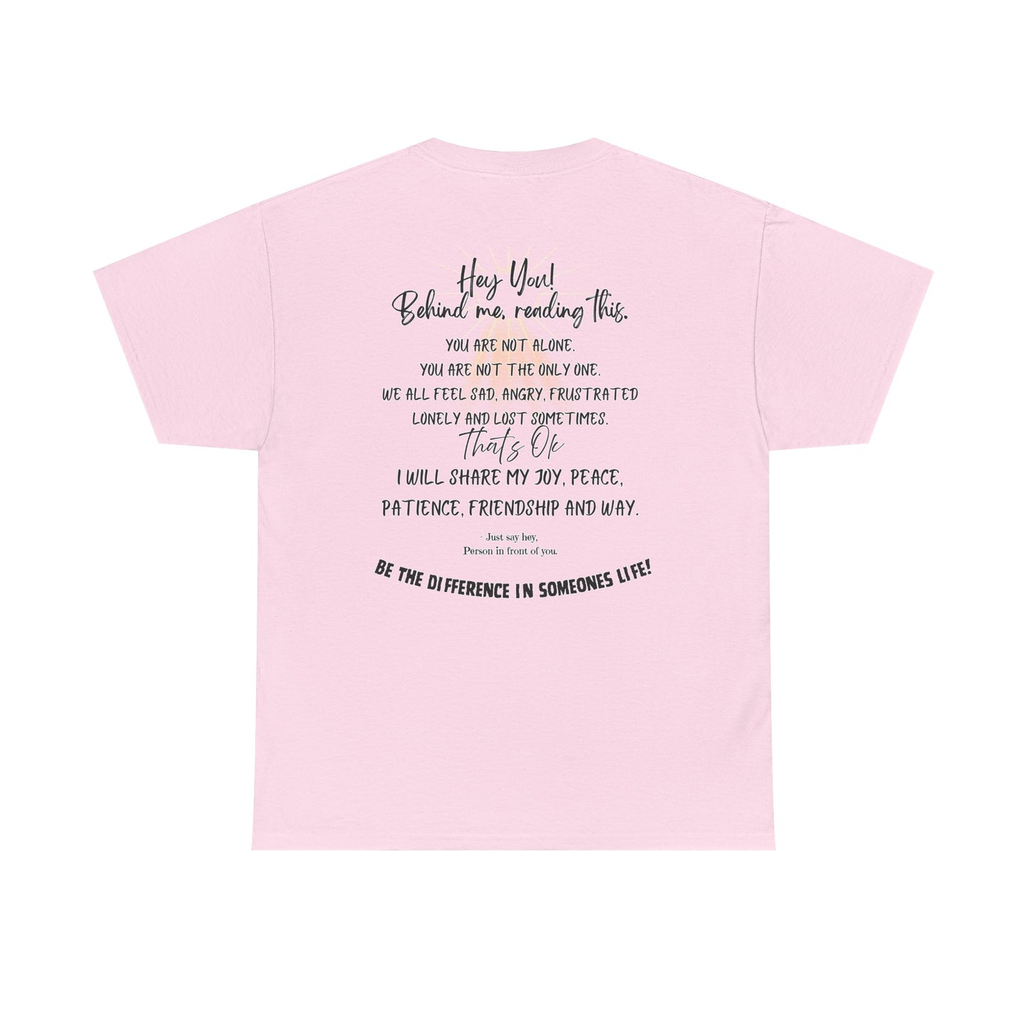 Inspirational Message Tee — 'Hey You! Behind Me, Reading This' Encouragement Shirt