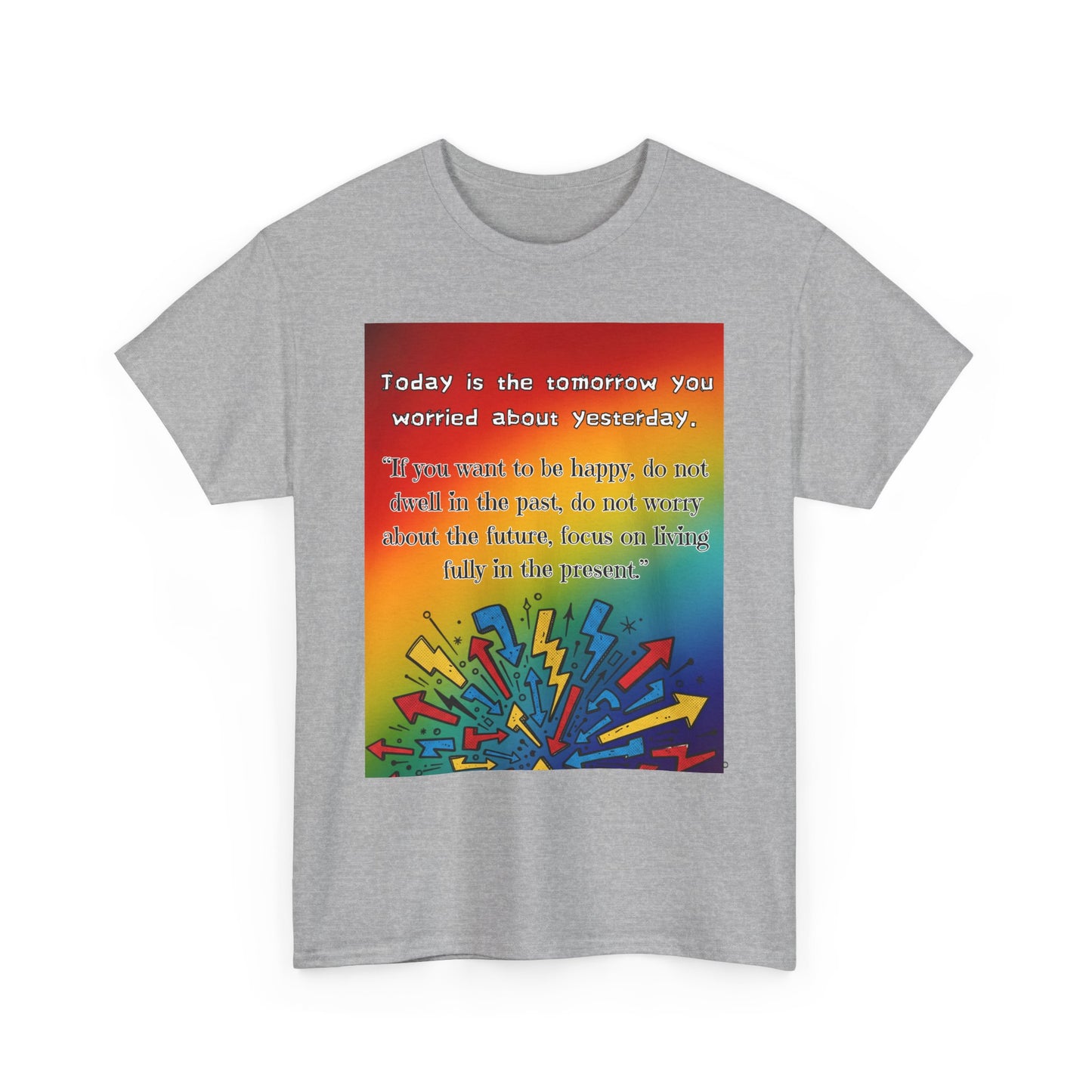 Inspirational Quote Tee — "Today is the Tomorrow You Worried About Yesterday" Rainbow Graphic
