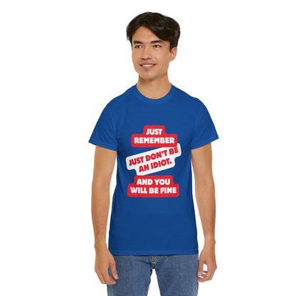 Don't Be An Idiot -Funny Reminder T-Shirt, Unisex Heavy Cotton Tee, Casual Wear, Gift for Friends, Humorous Tee, Birthday Gift, Everyday Wear