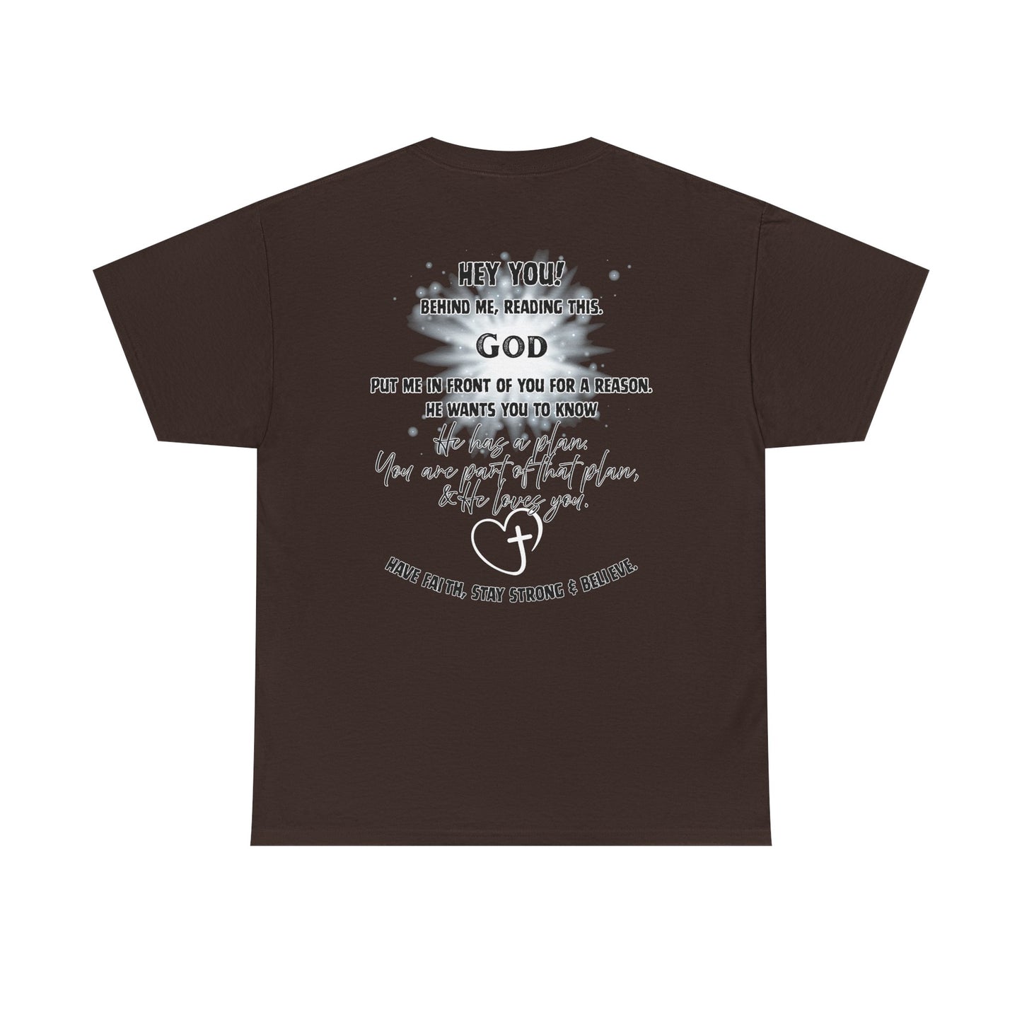 Faith Message Tee — “Hey You! God Put Me in Front of You” Inspirational Back Print