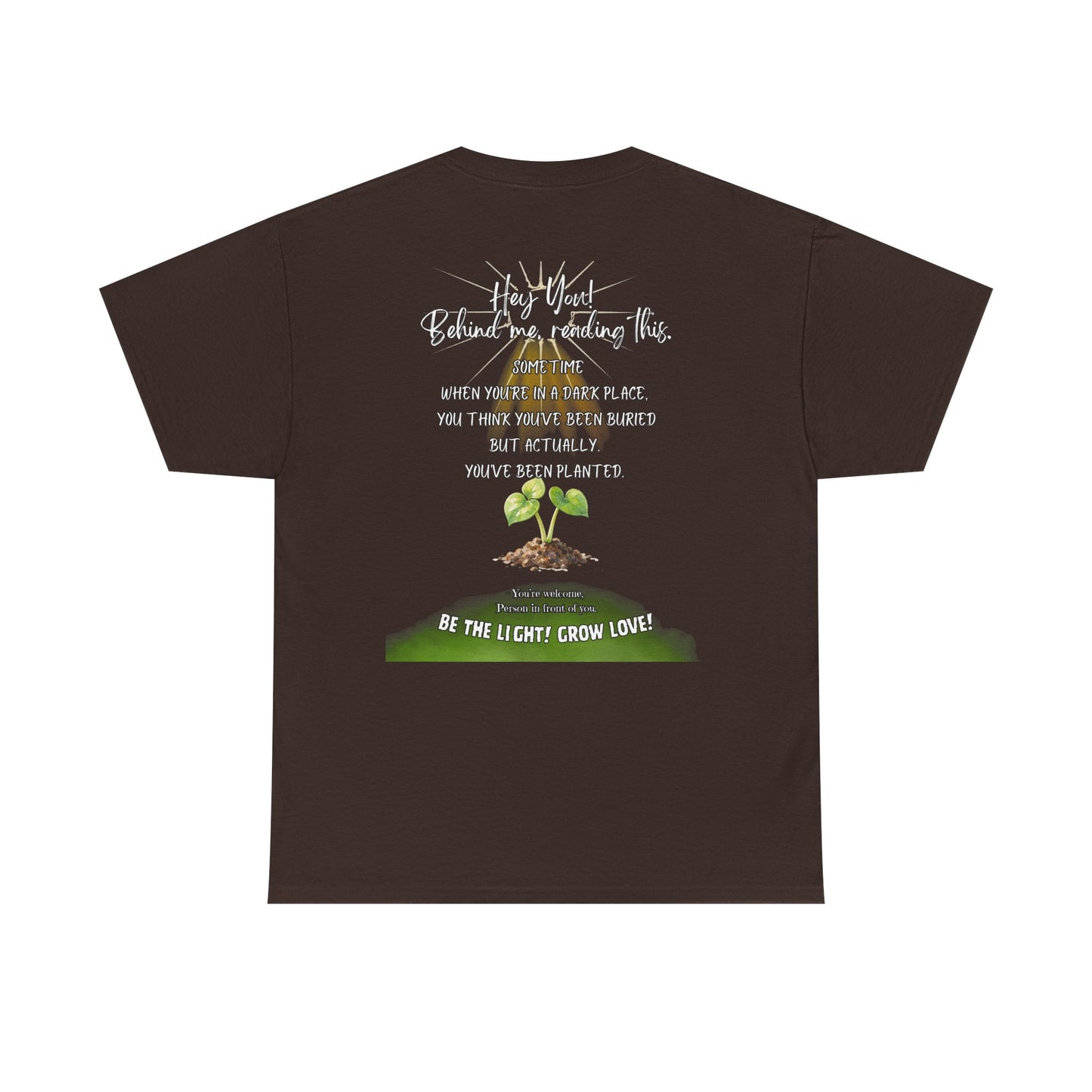 Inspirational Quote T-Shirt — “Hey You! Behind me, reading this…”