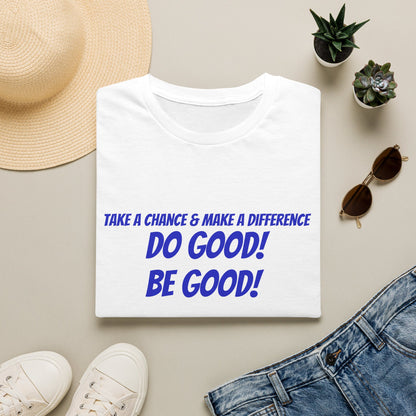 Do Good! Be Good! T-Shirt — Inspirational Positive Message Tee