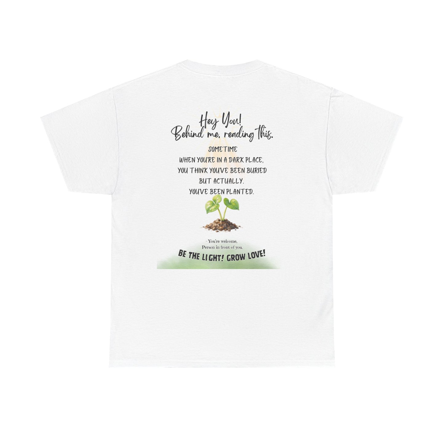 Inspirational Quote T-Shirt — “Hey You! Behind me, reading this…”