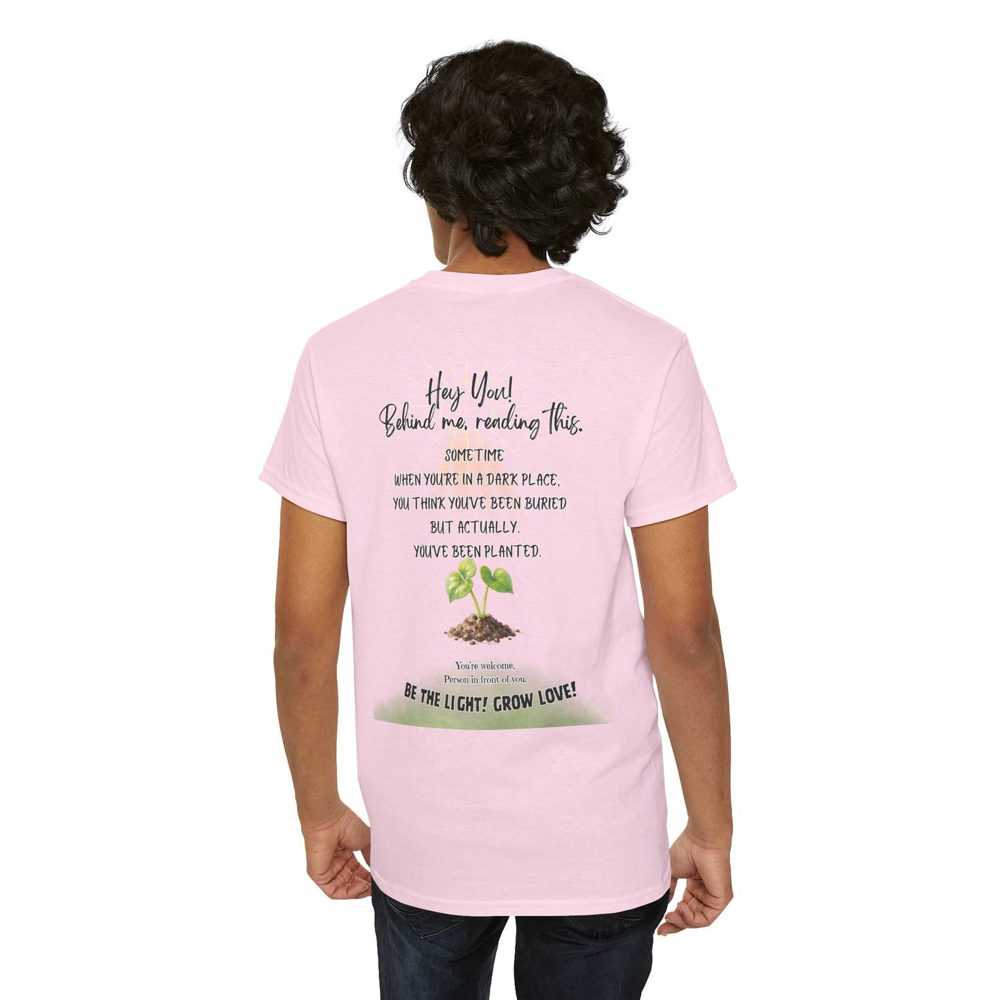 Inspirational Quote T-Shirt — “Hey You! Behind me, reading this…”