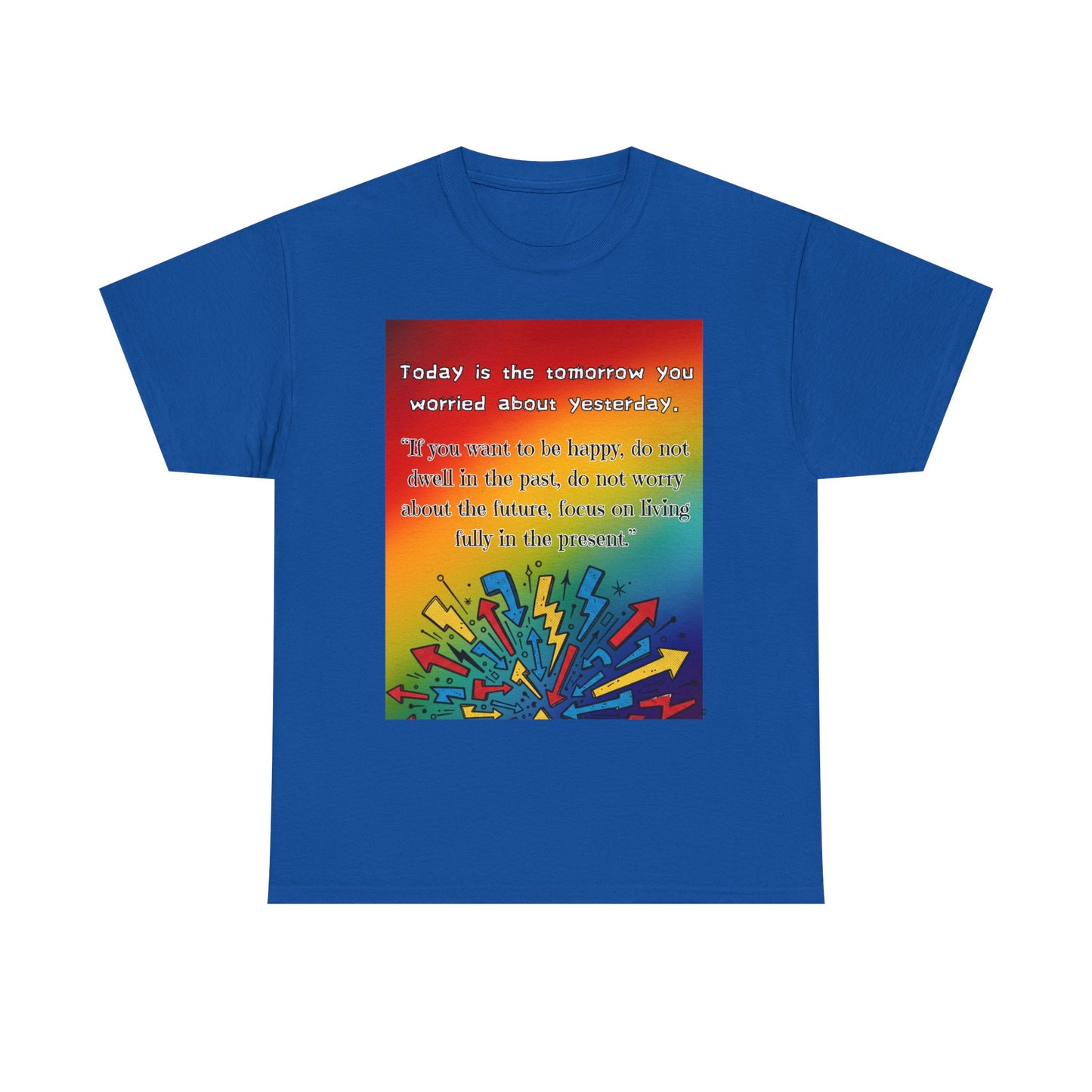 Inspirational Quote Tee — "Today is the Tomorrow You Worried About Yesterday" Rainbow Graphic