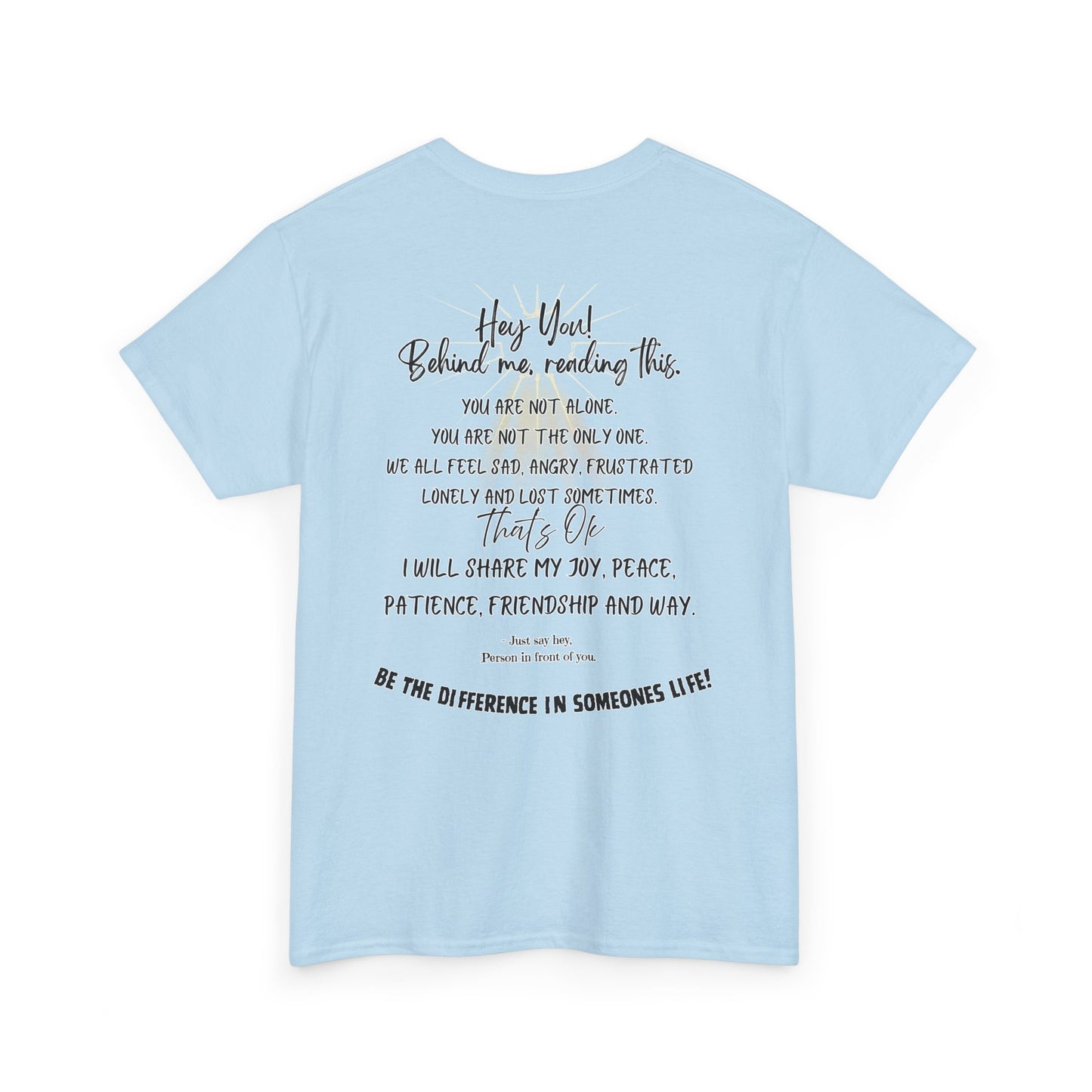 Inspirational Message Tee — 'Hey You! Behind Me, Reading This' Encouragement Shirt