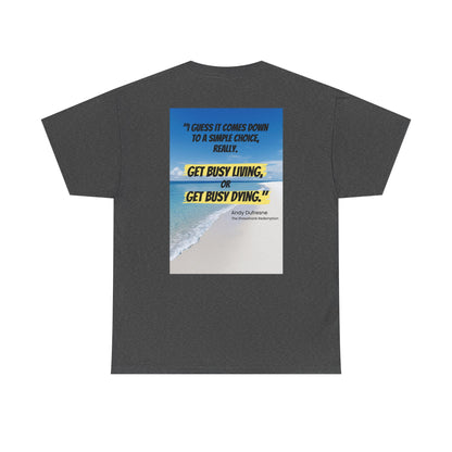 Get Busy Living -Inspirational Quote Tee, Motivational Shirt, Casual Wear, Gift for Friends, Coastal Vibe, Summer Style, Beach Look