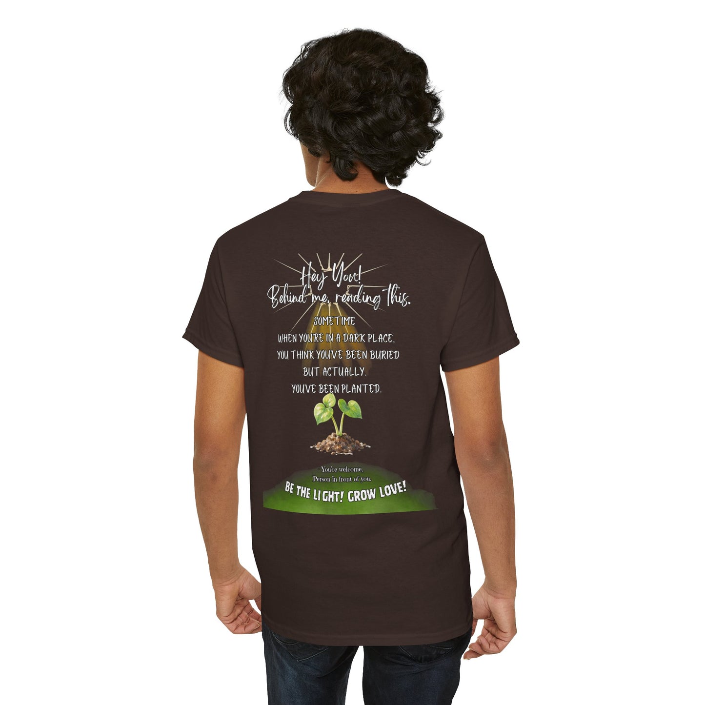 Inspirational Quote T-Shirt — “Hey You! Behind me, reading this…”