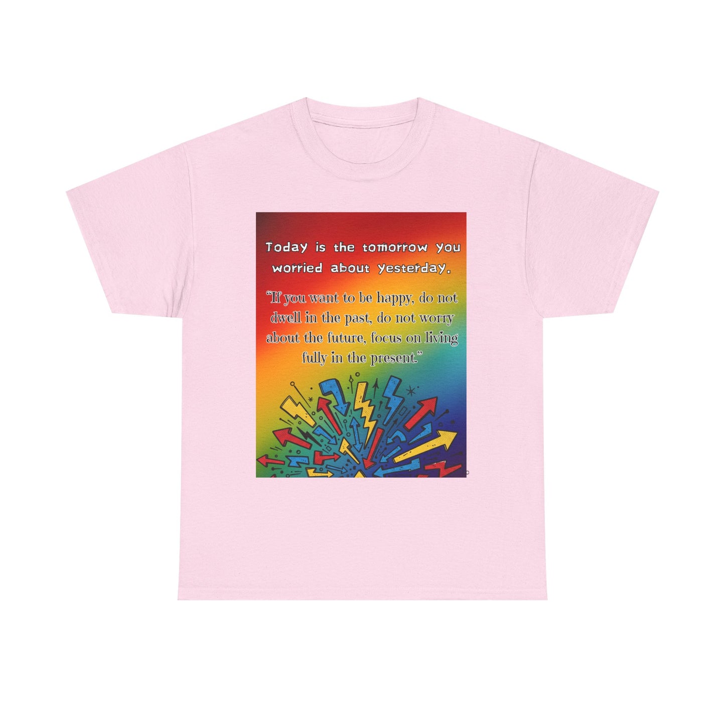 Inspirational Quote Tee — "Today is the Tomorrow You Worried About Yesterday" Rainbow Graphic
